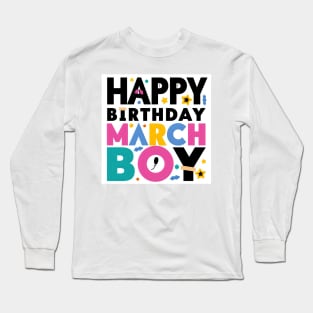 Happy Birthday March Boy Long Sleeve T-Shirt